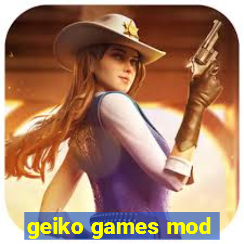 geiko games mod